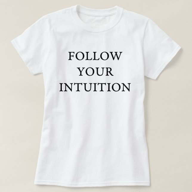Follow your intuition T-Shirt (Design Front)