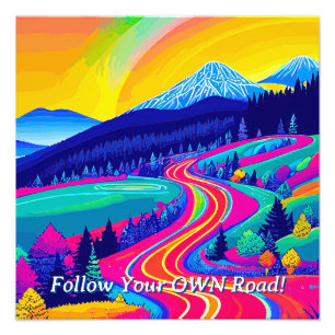 Follow Your Own Passionate Road Photo Print
