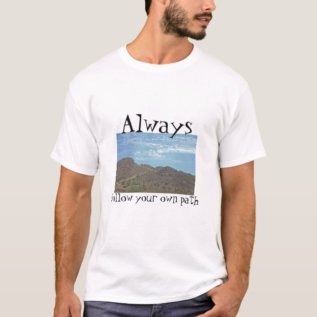 Follow Your Own Path Arizona Moutain Trail Photo T-Shirt (Front)