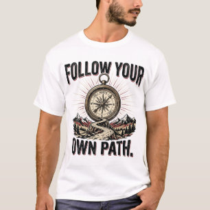 Follow Your Own Path Compass Adventure Motivationa T-Shirt