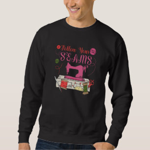 Follow Your Seams for a Tailors Sewers Women Quilt Sweatshirt