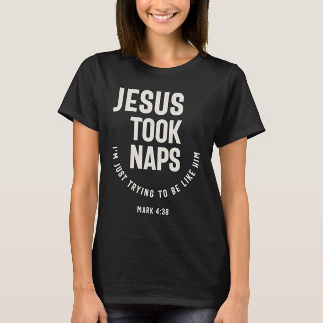 Following Jesus Example Mark 4:38 Quote T-Shirt (Front)