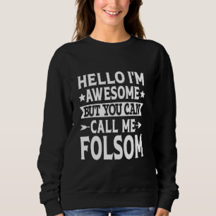 Folsom Surname Call Me Folsom Family Team Last Nam Sweatshirt