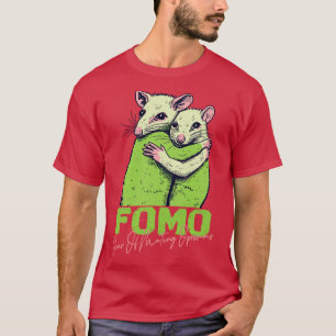 FOMO Fear Of Mating Opossums T-Shirt
