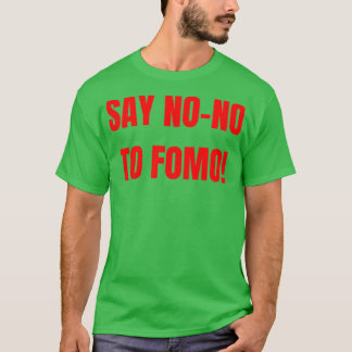 FOMO is definitely a NONO T-Shirt