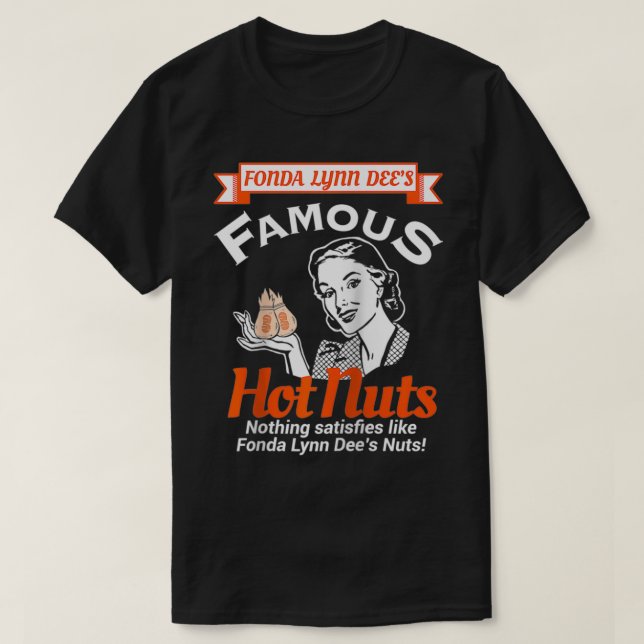 Fonda Lynn Dees Nuts Satisfies Funny Adult Humour  T-Shirt (Design Front)