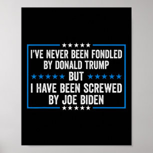 Fondled By Donald Trump But I've Been Screwed By B Poster