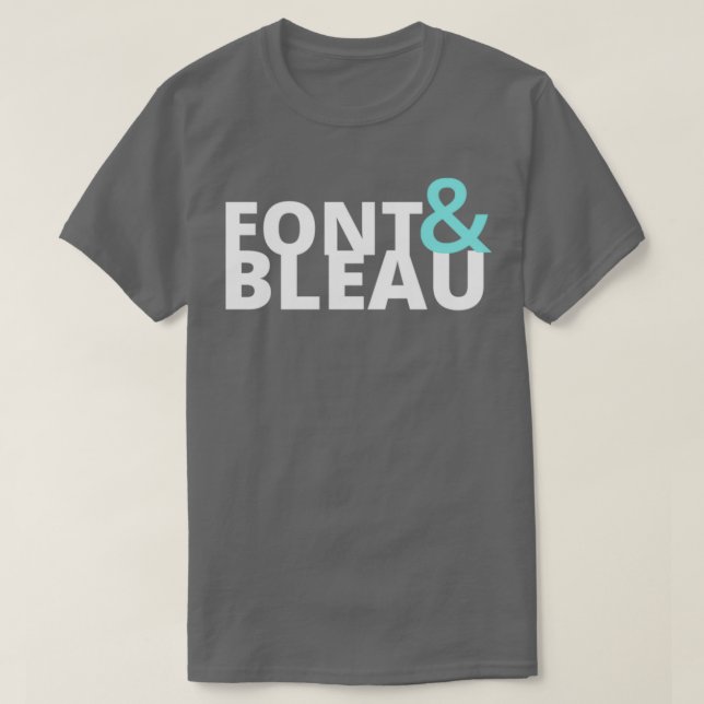 Fontainebleau Font and Bleau T-Shirt (Design Front)