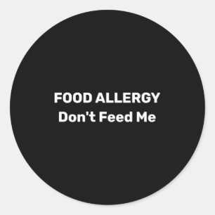 Food Allergy Dont Feed Me Text Template  Classic Round Sticker