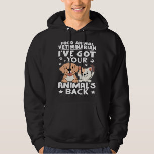 Food Animal Veterinarian I ve Got Your Animal s Ba Hoodie