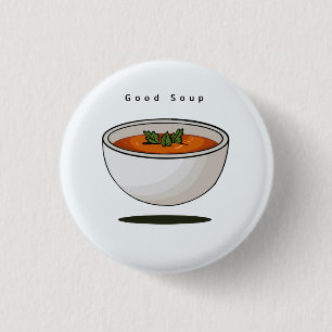 Food badge, pin, button, good soup, button
