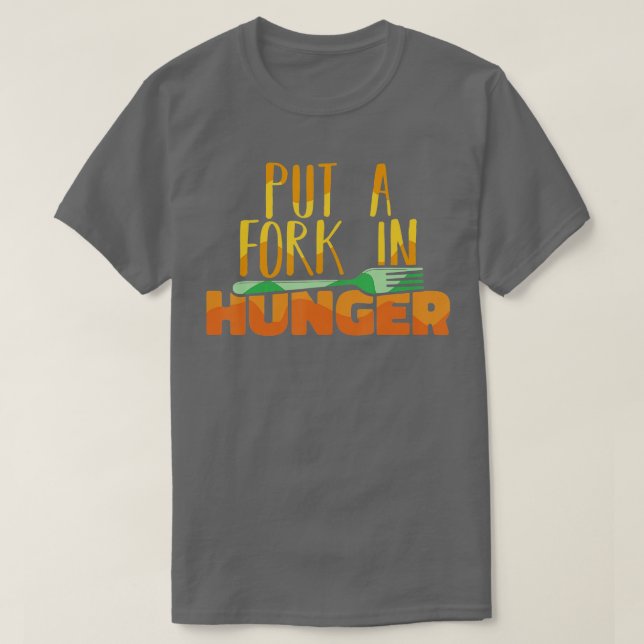 Food Bank Volunteers Put a Fork in Hunger Feeding  T-Shirt (Design Front)