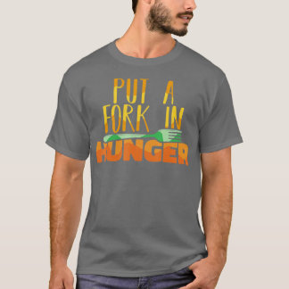 Food Bank Volunteers Put a Fork in Hunger Feeding T-Shirt