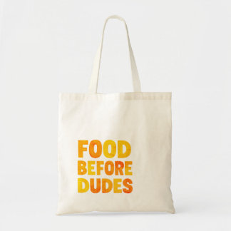 Food Before Dudes Tote Bag