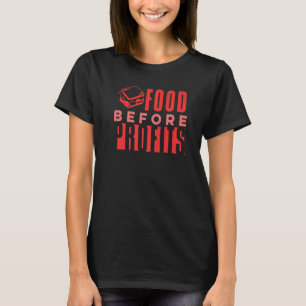 Food Before Profits Funny thanksgiving Crazy Foodi T-Shirt