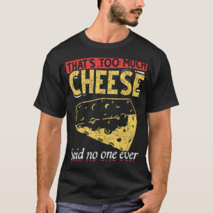 Food Cheese Foodie Snack Gouda Cheese T-Shirt