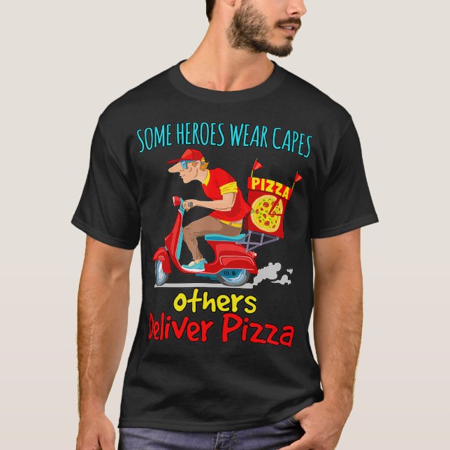 Food Delivery Person - Pizza Delivery Quote T-Shirt (Front)