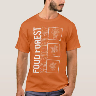 Food Forest Gardening Garden Plant Gardening girl T-Shirt