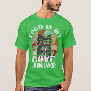 Food Is My Love Language - Chef Baking Love Foodie T-Shirt