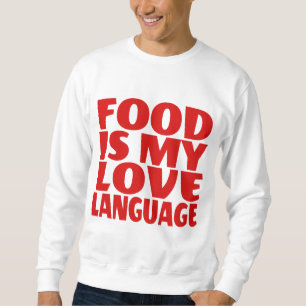 Food is My Love Language Sweatshirt