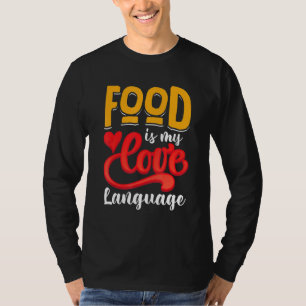 Food Is My Love Language T-Shirt
