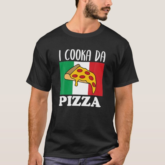 Food Lover I Cooka Da Pizza Italian Food Meme Ital T-Shirt (Front)