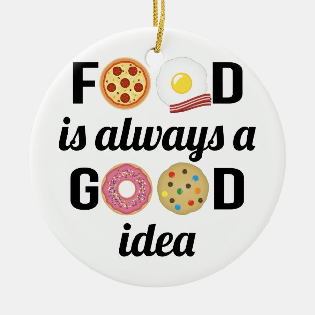 Food Lover I - "Food is Always a Good Idea" Quote Ceramic Tree Decoration (Front)