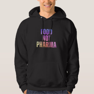 Food Not Pharma Healthy Nutrition Natural Organic Hoodie