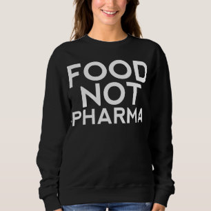 Food Not Pharma , Holistic Health Sweater, Health Sweatshirt