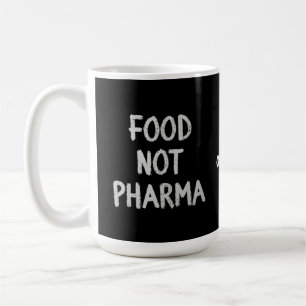 Food Not Pharma Natural Organic Nutrition Healthy Coffee Mug