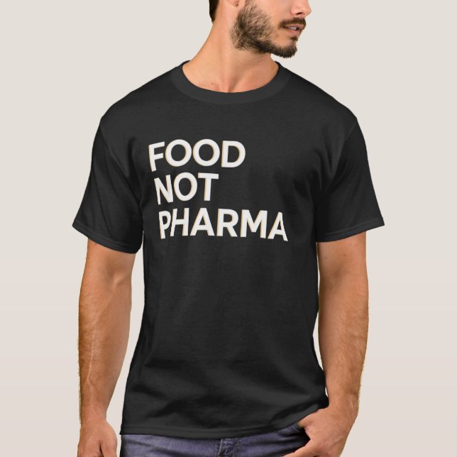 Food Not Pharma T-Shirt (Front)