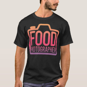 Food Photographer Camera Passionate Art T-Shirt