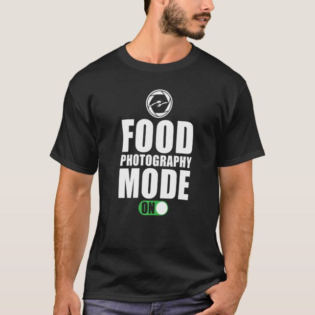 Food Photographer Saying Food Photography Mode On T-Shirt (Front)