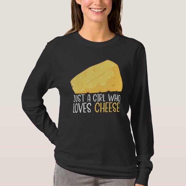 Food Pun Cheese   Just A Girl Who Loves Cheese T-Shirt (Front)