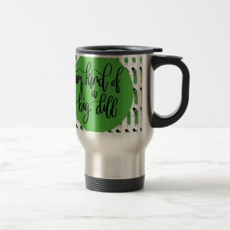 Food pun "IM KIND OF A BIG DILL" Travel Mug