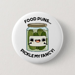 Food Puns Pickle My Fancy Funny Food Pun  6 Cm Round Badge