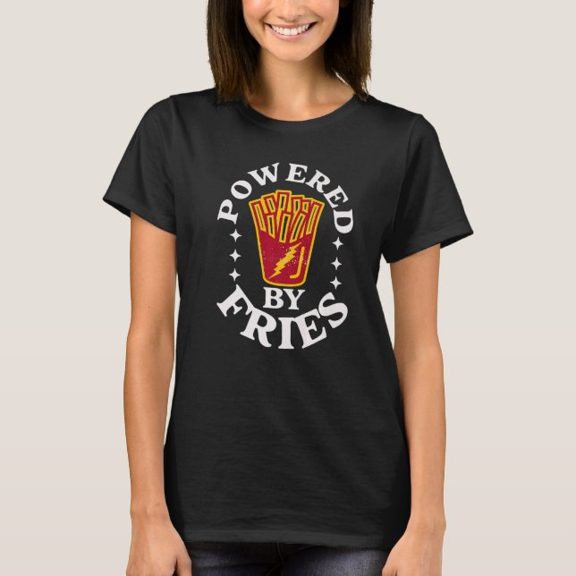 Food Quotes Pun Powered By Fries French Fry T-Shirt (Front)