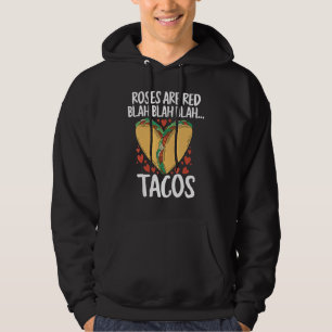 Food Roses Are Red Blah Tacos Valentine's Day Hoodie