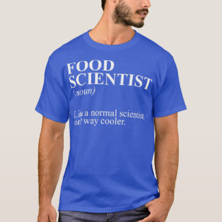 Food Scientist Funny Cooking Science Snacks For Fo T-Shirt