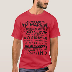 Food Server Funny Saying For Husband girl T-Shirt