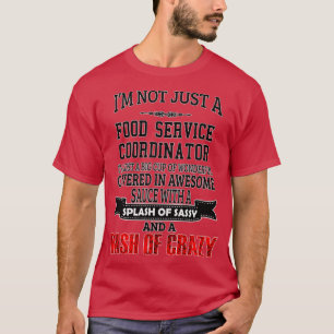 Food Service Coordinator  Funny Food Service Coord T-Shirt