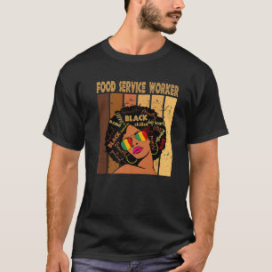 Food Service Worker Afro African Women Black Histo T-Shirt