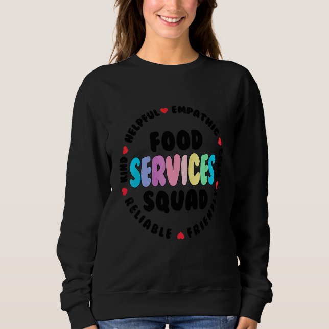 Food Services Squad Cafeteria Crew Helper School A Sweatshirt (Front)