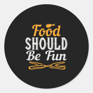 Food Should Be Fun 2 Classic Round Sticker
