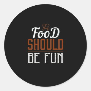 Food Should Be Fun Classic Round Sticker