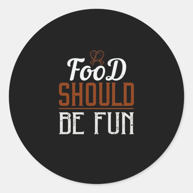Food Should Be Fun Classic Round Sticker (Front)