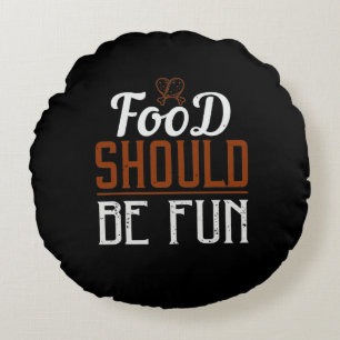 Food Should Be Fun Round Cushion