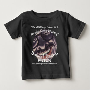 "Food Stamp Fraud is it Really Easy Money" Trump Baby T-Shirt