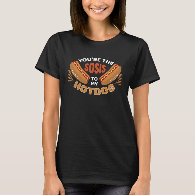 Food  Tees  You Are The Sosis To My Hotdog (Front)