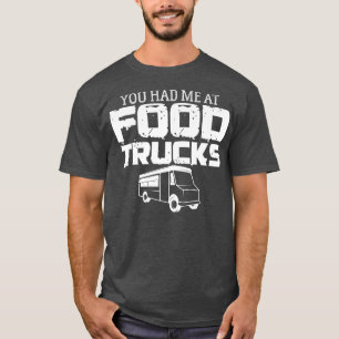 Food Trucker Joke Foodie Booth Cart Street Food Tr T-Shirt